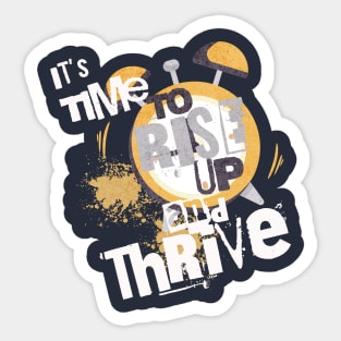 It's Time to Rise up and Thrive! Sticker